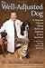 The Well-Adjusted Dog: Dr. Dodman's Seven Steps to Lifelong Health and Happiness for Your BestFriend