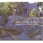 Cabin, Cottage, and Camp: New Designs on the Canadian Landscape by Christopher McDonald and Jana Tyner