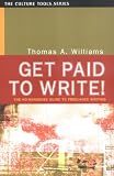 Get Paid to Write!: The No-Nonsense Guide to Freelance Writing (Culture Tools)