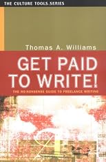 Get Paid to Write!: The No-Nonsense Guide to Freelance Writing (Culture Tools)