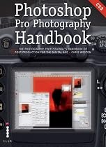 Photoshop&reg; Pro Photography Handbook: The Photography Professional's Handbook of Post-Production for the Digital Age