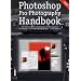 Photoshop� Pro Photography Handbook: The Photography Professional's Handbook of Post-Production for the Digital Age