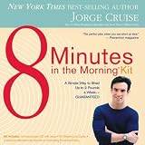 8 Minutes in the Morning Kit: A Simple Way to Shed up to 2 Pounds a Week Guaranteed