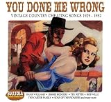 You Done Me Wrong: Vintage Country Cheating Songs 1929-1952
