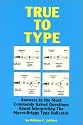 True to Type: Answers the Most Commonly Asked Questions About Interpreting the Myers-Briggs Type Indicator