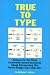 True to Type: Answers the Most Commonly Asked Questions About Interpreting the Myers-Briggs Type Indicator