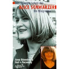 Das bewegte Leben der Alice Schwarzer. Die Biographie