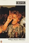 What Went Wrong? (Granta: The Magazine of New Writing)