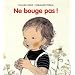 Ne bouge pas !