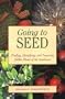 Going to Seed: Finding, Identifying, and Preparing Edible Plants of the Southwest