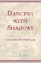 Dancing with Shadows