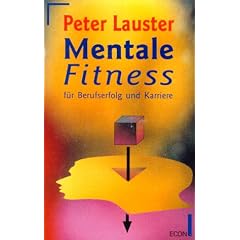 Mentale Fitness f�r Berufserfolg und Karriere