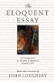 The Eloquent Essay: An Anthology of Classic & Creative Nonfiction