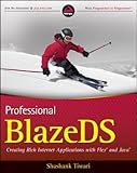 Professional BlazeDS: Creating Rich Internet Applications with Flex and Java