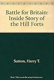 Battle for Britain : the inside story of hill forts