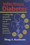 Infectious Diabetes: A Cutting-Edge Approach to Stopping One of America's Fastest Growing Epidemics in Its Tracks (Fungus Link Series)