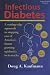 Infectious Diabetes: A Cutting-Edge Approach to Stopping One of America's Fastest Growing Epidemics in Its Tracks (Fungus Link Series)