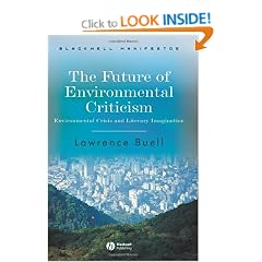 The Future of Environmental Criticism: Environmental Crisis and Literary Imagination (Blackwell Manifestos)