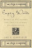 Empty Words: Buddhist Philosophy and Cross-Cultural Interpretation