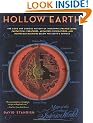 Hollow Earth: The Long and Curious History of Imagining Strange Lands, Fantastical Creatures, Advanced Civilizations and Marvelous Machines Below the Earth's Surface