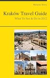 Kraków, Poland Travel Guide - What To See & Do In 2012