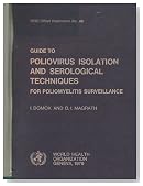 Guide to Poliovirus Isolation and Serological Techniques for Poliomyelitis Surveillance (WHO Offset Publication No. 46)