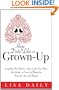 How to Date Like a Grown-Up: Everything You Need to Know to Get Out There, Get Lucky, or Even Get Married in Your 40s, 50s, and Beyond