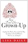 How to Date Like a Grown-Up: Everything You Need to Know to Get Out There, Get Lucky, or Even Get Married in Your 40s, 50s, and Beyond