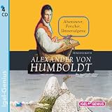 Alexander von Humboldt: Abenteurer, Forscher, Universalgenie - Reinhard Barth