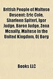 British People of Maltese Descent: Eric Cole, Sharleen Spiteri, Igor Judge, Baron Judge, Zena McNally, Maltese in the United Kingdom, Oj Borg-