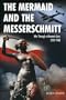 The Mermaid and the Messerschmitt: War Through a Woman's Eyes, 1939-1940