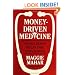 Money-Driven Medicine: The Real Reason Health Care Costs So Much