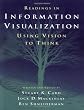 Readings in Information Visualization: Using Vision to Think (Interactive Technologies)
