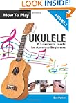 How To Play Ukulele: A Complete Guide...