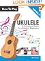 How To Play Ukulele: A Complete Guide for Absolute Beginners -  Level 1