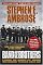 Band of Brothers : E Company, 506th Regiment, 101st Airborne from Normandy to Hitler's Eagle's Nest by Stephen E. Ambrose