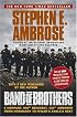 Band of Brothers : E Company, 506th Regiment, 101st Airborne from Normandy to Hitler's Eagle's Nest