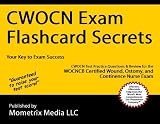 CWOCN Exam Flashcard Secrets: CWOCN Test Practice Questions & Review for the WOCNCB Certified Wound, Ostomy, and Continence Nurse Exam