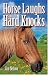 Horse Laughs and Hard Knocks