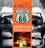 The Route 66 Cookbook: Comfort Food from the Mother Road Deluxe 75th Anniversary Edition Marian Clark