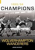 Wolverhampton Wanderers Fc: a Season to Remember 1953/54 (Archive Photographs S.)
