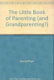 The little book of parenting (and grandparenting!)