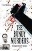 The Bundy Murders: A Comprehensive History