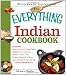 The Everything Indian Cookbook: 300 Tantalizing Recipes--From Sizzling Tandoori Chicken to Fiery Lamb Vindaloo (Everything (Cooking))