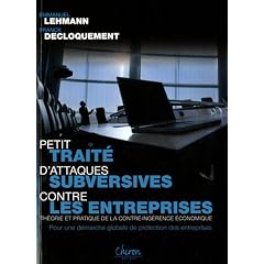 Petit Trait� d'Attaques Subversives Contre les Entreprises : th�orie et pratique de la contre-ing�rence �conomique