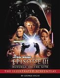 Star Wars: Episode III Revenge of the Sith -- The Illustrated Screenplay (Art of Star Wars: Episode III)