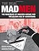The Real Mad Men: The Renegades of Madison Avenue and the Golden Age of Advertising