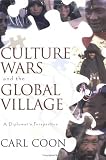 Culture Wars and the Global Village : A Diplomat