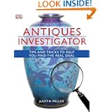 Antiques Investigator: Tips and Tricks to Help You Find the Real Deal by Judith Miller