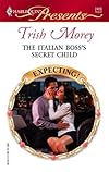 The Italian Boss's Secret Child (Harlequin Presents #2486)